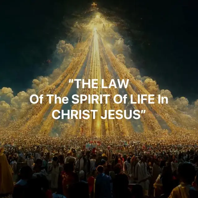 The Law of the Spirit of Life in Christ Jesus